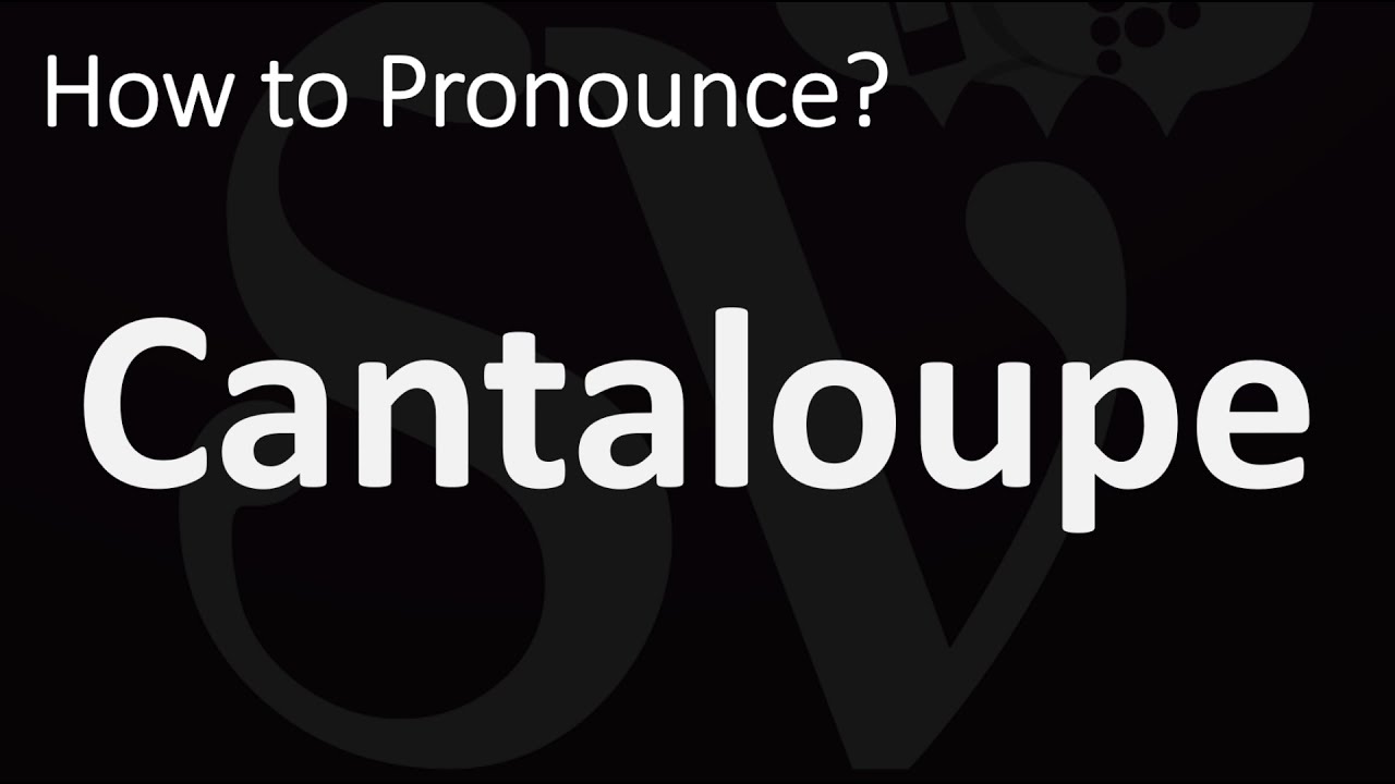 How to Pronounce Cantaloupe? (CORRECTLY) YouTube