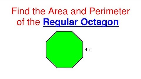 How to Find the Area and Perimeter of a Regular Octagon – Area and Perimeter Problem 15