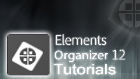 Elements Organizer - Complete and General Overview [Tutorial]