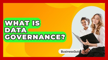 What Is Data Governance? - BusinessGuide360.com