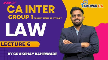 CA Inter Law  Lecture 6   For May 2026 / Sep 2026 By CS Akshay Bahirwade | Tapovan CA Classes