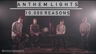 Video thumbnail of "10,000 Reasons  | Anthem Lights"