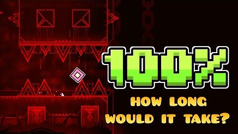 How long would it take to 100% Geometry dash?