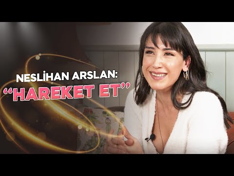 Neslihan Arslan: '' Hareket Et ''