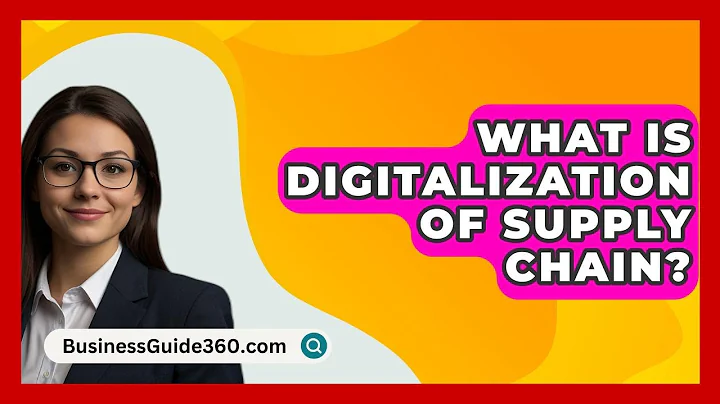 What Is Digitalization Of Supply Chain? - BusinessGuide360.com