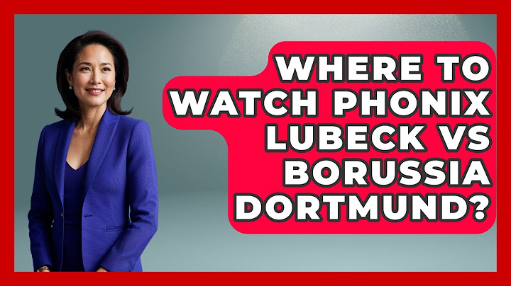 Where To Watch Phonix Lubeck Vs Borussia Dortmund? - Germany Made Simple