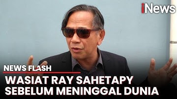 Sang Adik Ungkap Wasiat dan Kondisi Terakhir Ray Sahetapy Sebelum Meninggal Dunia | News Flash