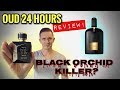 Oud 24 Hours Fragrance Review.  Best Black Orchid Clone?