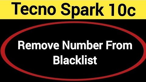 How to remove number from blacklist, Tecno Spark 10c me call block kaise karen