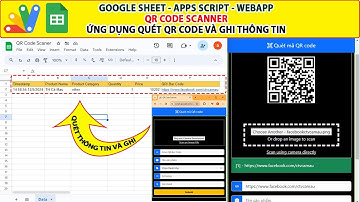 Google sheet Apps script | QR code Scaner - Quét thông tin mã QR và lưu thông tin trên google sheet