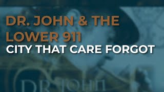 Dr. John &amp; The Lower 911 - City That Care Forgot (Official Audio)