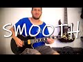 Santana - Smooth Intro + Solo Guitar Cover