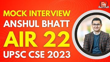 ANSHUL BHATT Rank 22 IAS - UPSC 2023 | UPSC 2023 Mock Interview | IAS Interview | UPSC Topper