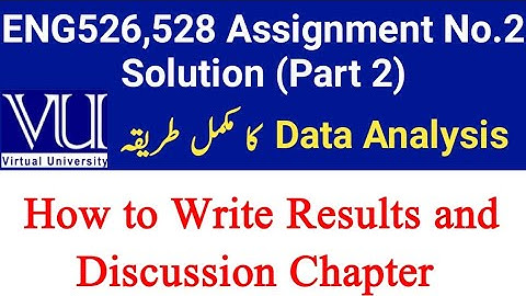 ENG526,528 Assignment # 2 Solution || How to Write Results and Discussion Chapter of Thesis