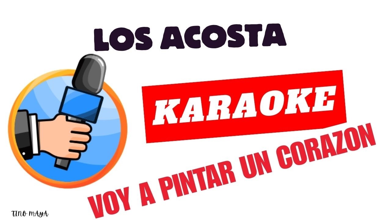 🎤 Los Acosta – Voy a Pintar un Corazón | Tino Maya (KARAOKE) 🎸
