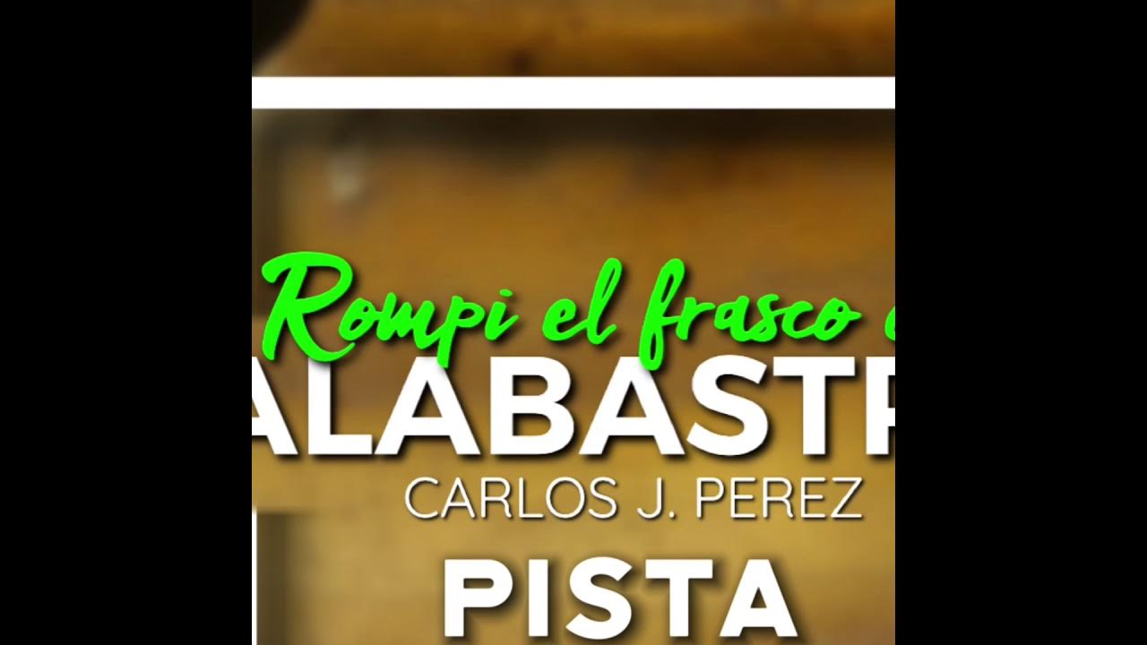 Rompí el frasco de alabastro | pista | Carlos J. Pérez Rompí el frasco de alabastro | pista | Carlos J. Pérez