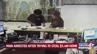 Man arrested after trying to steal $5.4M home