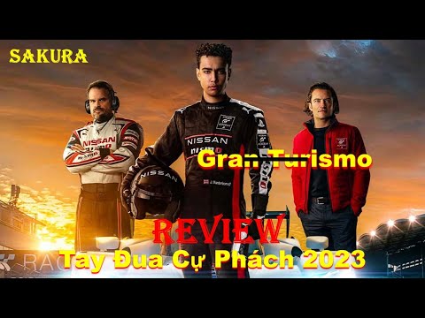 Video REVIEW PHIM TAY ĐUA CỰ PHÁCH || GRAN TURISMO 2023 || SAKURA REVIEW - youtube