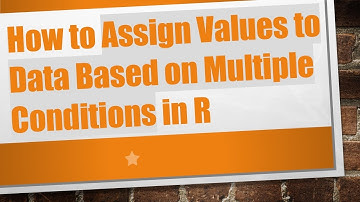 How to Assign Values to Data Based on Multiple Conditions in R