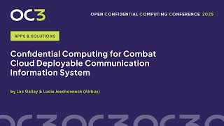 Confidential Computing for Combat Cloud Information System by L. Gallay & L. Jeschonneck (Airbus)