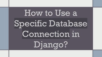 How to Use a Specific Database Connection in Django?