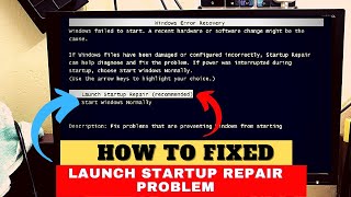 fix launch startup repair windows issue | start windows normally  windows failed to starting problem