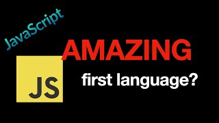 Javascript AMAZING first coding language (with examples)
