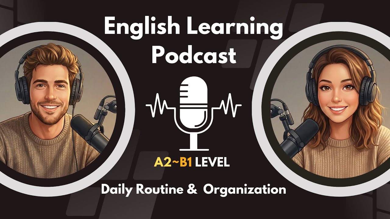 English Learning Podcast for A2 ~ B1: Daily Routine & Organization  (Idioms & Shadowing)