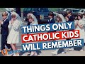 Things Only Kids Who Grew Up Catholic Will Remember | The Catholic Talk Show