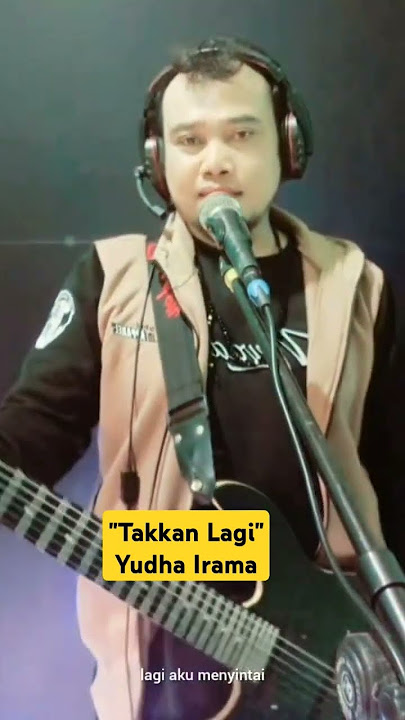 Takkan Lagi - Yudha Irama