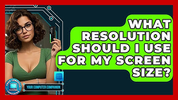 What Resolution Should I Use For My Screen Size? - Your Computer Companion