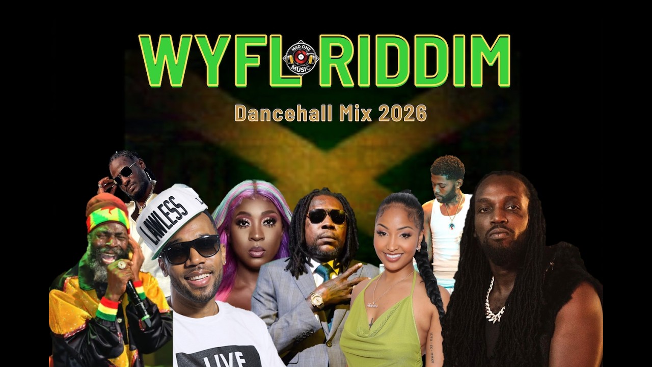 WYFL RIDDIM MIX 2026 🇯🇲 Mavado, Vybz Kartel, Buju Banton, Spice, Baby Cham, Bounty Killer & More