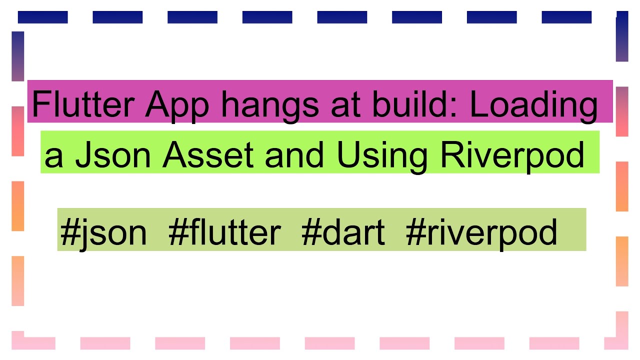 Flutter App hangs at build: Loading a Json Asset and Using Riverpod ...