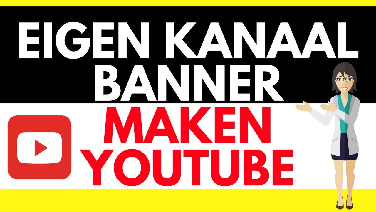 Eigen Kanaal Banner Maken Youtube Youtube