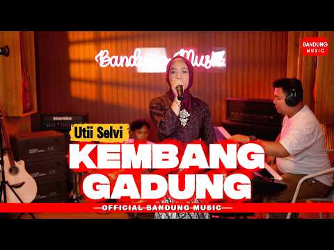 KEMBANG GADUNG - Utii Selvi [Bajidor]