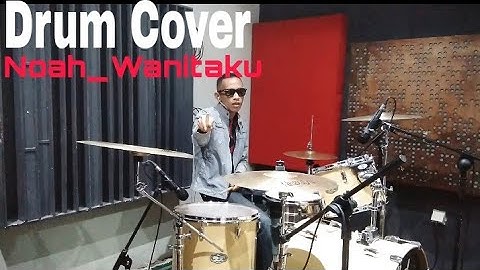Noah Wanitaku (Drum Cover) wihong aljuni