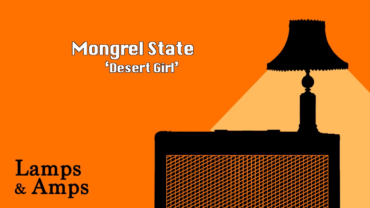 Mongrel State - 'Desert Girl' [Lamps & Amps]
