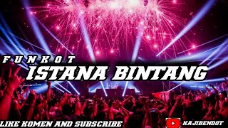 DJ FUNKOT ISTANA BINTANG VIRAL YANG KALIAN CARI CARI TERBARU BY KAJIBENDOT