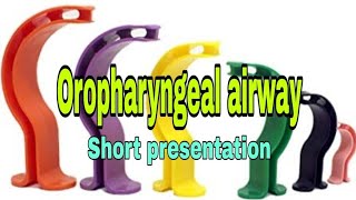 Oropharyngeal airway/Discription and method of use and aims