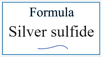 How to Write the Formula for Silver sulfide