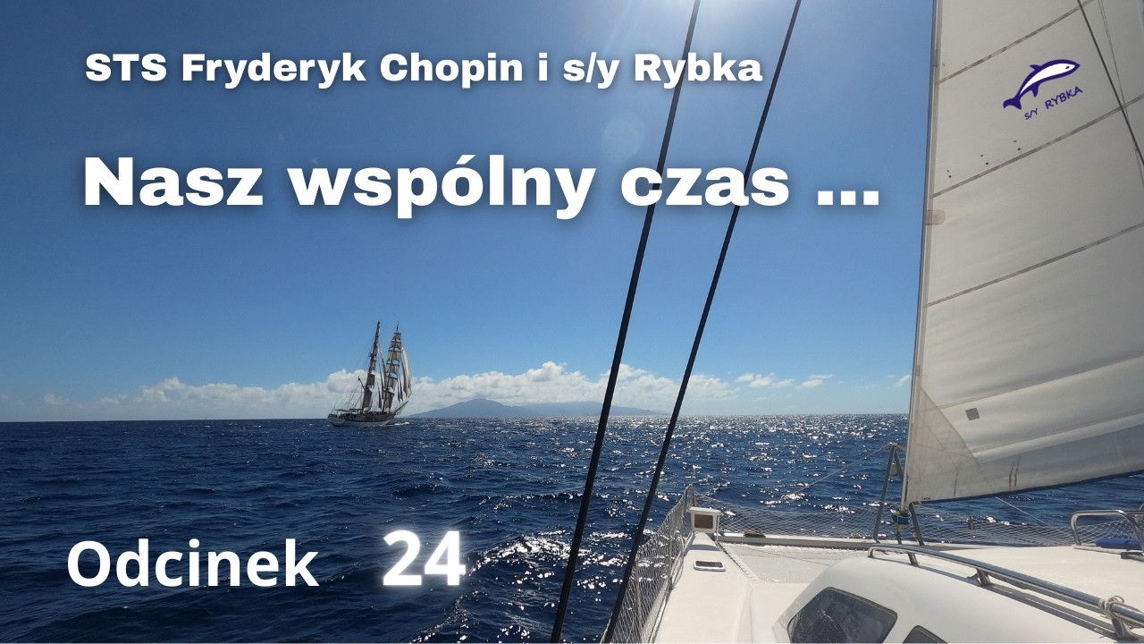 R.24. STS Fryderyk Chopin i s/y Rybka - nasz wspólny czas na Karaibach