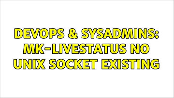 DevOps & SysAdmins: mk-livestatus No UNIX Socket Existing