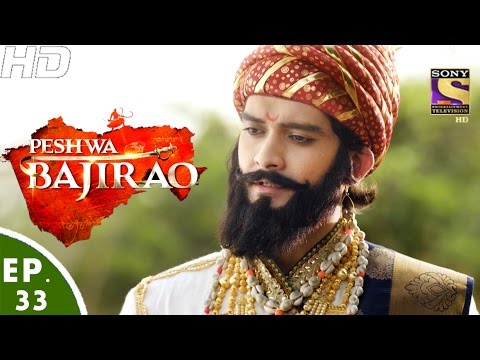 Peshwa Bajirao - À¤ªà¥‡à¤¶à¤µà¤¾ À¤¬à¤¾à¤œà¥€à¤°à¤¾à¤µ - Ep 33 - 8th Mar, 2017