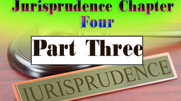 Jurisprudence Chapter Four Part Three/3