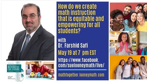 How do we create math instruction that is equitable & powerful for ALL? Interview  Dr. Farshid Safi