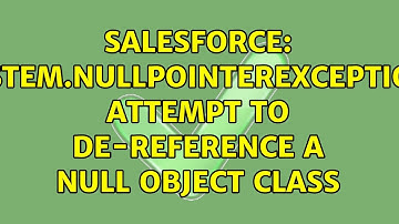 Salesforce: System.NullPointerException: Attempt to de-reference a null object class