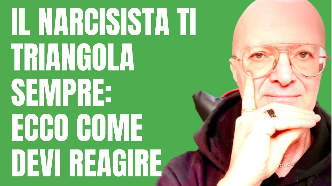 IL NARCISISTA TI TRIANGOLA SEMPRE:ECCO COME DEVI REAGIRE