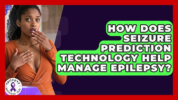How Does Seizure Prediction Technology Help Manage Epilepsy? - Epilepsy Wellness Hub