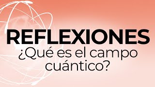 ¿Qué es el CAMPO CUÁNTICO? ( claridad explicación del DR. JOE DISPENZA) /Montserrat Oliveros