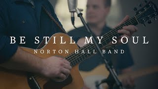 Be Still My Soul - Norton Hall Band